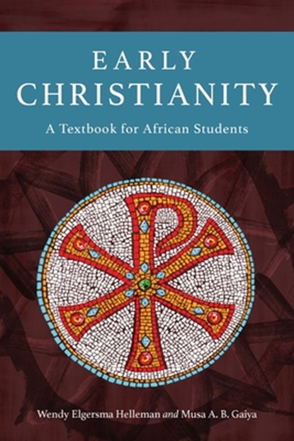 Early Christianity, Wendy Elgersma Helleman ; Musa A. B. Gaiya - Paperback - 9781783685684