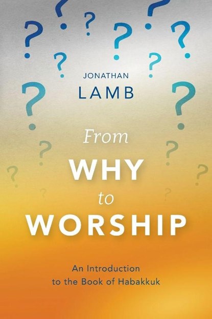 From Why to Worship, Jonathan Lamb - Paperback - 9781783688920