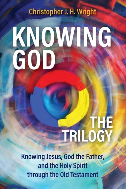 Knowing God - The Trilogy, Christopher J. H. Wright - Paperback - 9781783688968