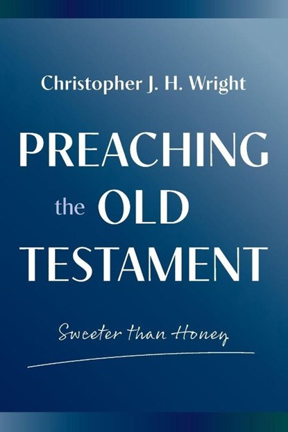 Sweeter Than Honey, Christopher J. H. Wright - Paperback - 9781783689347