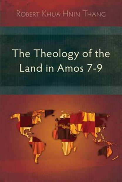 The Theology of the Land in Amos 7-9, Robert Khua Hnin Thang - Paperback - 9781783689668