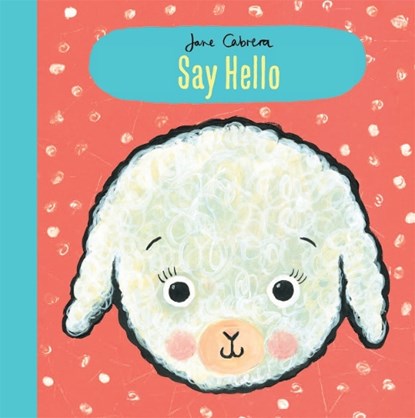 Jane Cabrera: Say Hello, Jane Cabrera - Gebonden - 9781783704927