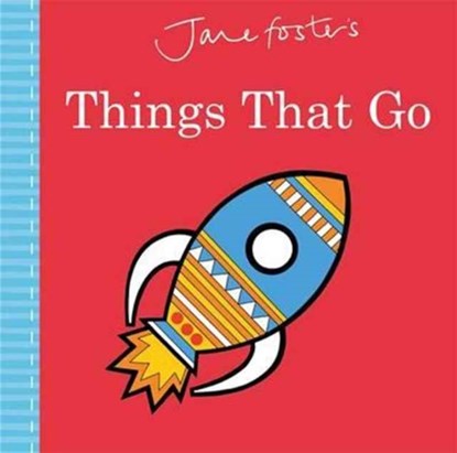 Jane Foster's Things That Go, Jane Foster - Gebonden - 9781783707676