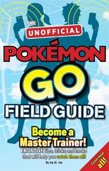 Pokemon Go The Unofficial Field Guide, HALTER,  Casey (Author) - Paperback - 9781783707713