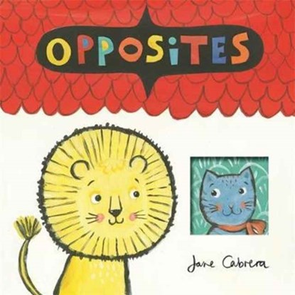 Jane Cabrera: Opposites, Jane Cabrera - Gebonden - 9781783707874