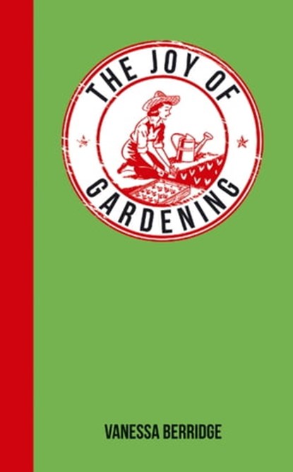 The Joy of Gardening, Vanessa Berridge - Ebook - 9781783721290