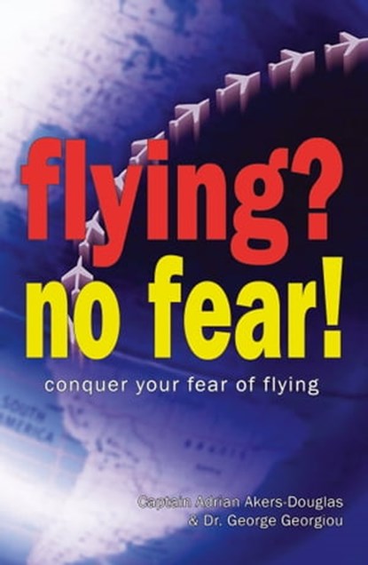 Flying, No Fear!, Adrian Akers-Douglas ; George Georgiou - Ebook - 9781783721771