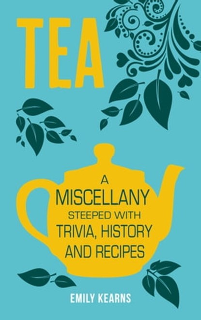 Tea, Emily Katharine Kearns - Ebook - 9781783725267