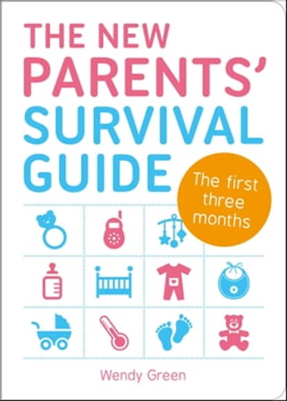 The New Parents' Survival Guide, Wendy Green - Ebook - 9781783725656