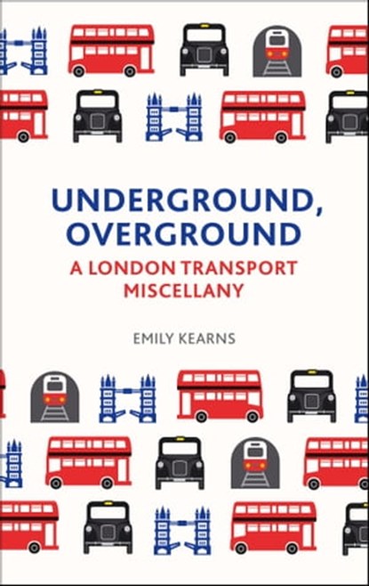 Underground, Overground, Emily Kearns - Ebook - 9781783726233