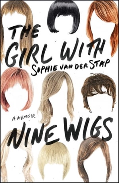 The Girl with Nine Wigs, Charlotte Caroline Jongejan ; Sophie van der Stap - Ebook - 9781783726882