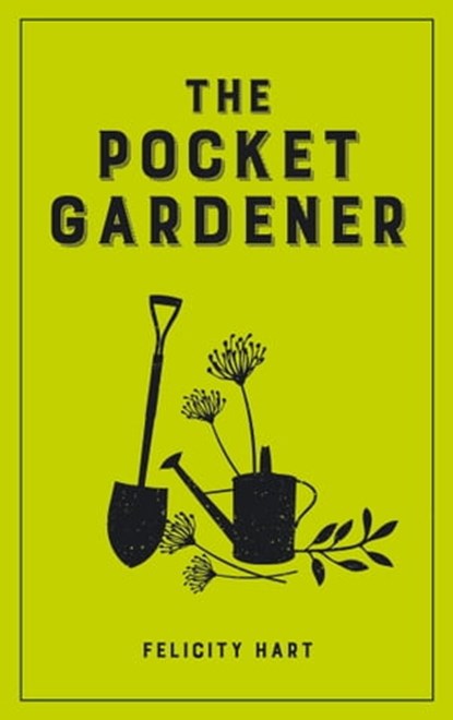 The Pocket Gardener, Felicity Hart - Ebook - 9781783728268