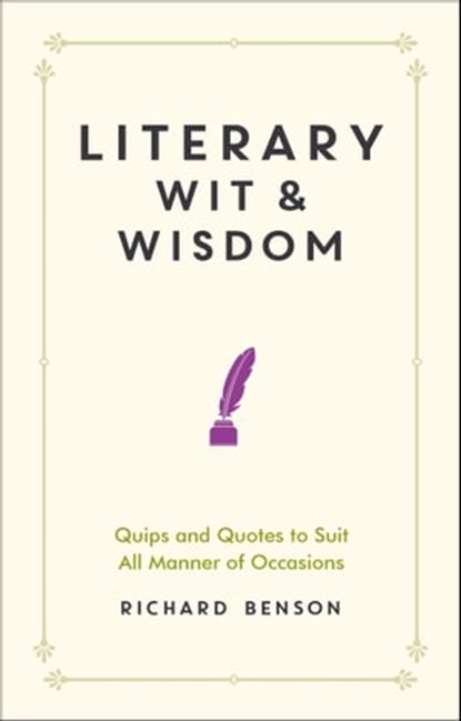 Literary Wit and Wisdom, Richard Benson - Ebook - 9781783728411