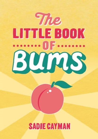 The Little Book of Bums, Sadie Cayman - Ebook - 9781783729104
