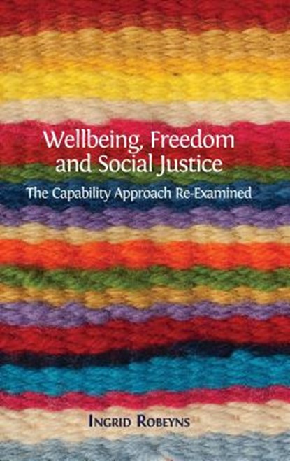 Wellbeing, Freedom and Social Justice, Professor Ingrid (Erasmus Universiteit Rotterdam) Robeyns - Gebonden - 9781783744220