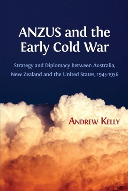 Anzus and the Early Cold War, KELLY,  Andrew - Paperback - 9781783744947