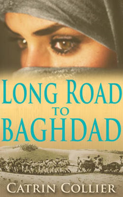 Long Road to Baghdad, Catrin Collier - Overig - 9781783750818