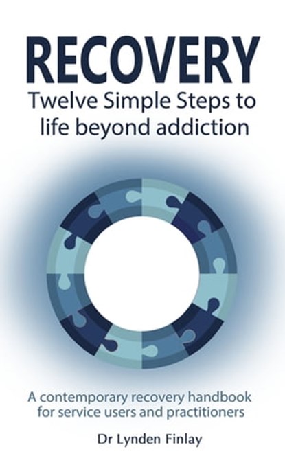 Recovery - Twelve Simple Steps to a Life Beyond Addiction, Lynden Finlay - Ebook - 9781783752928