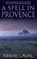A Spell in Provence, Marie Laval - Overig - 9781783753543