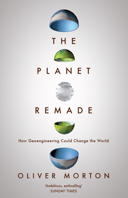 The Planet Remade, Oliver (The Economist) Morton - Paperback - 9781783780983