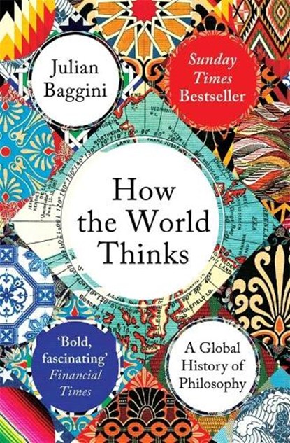 How the World Thinks, Julian Baggini - Paperback - 9781783782307