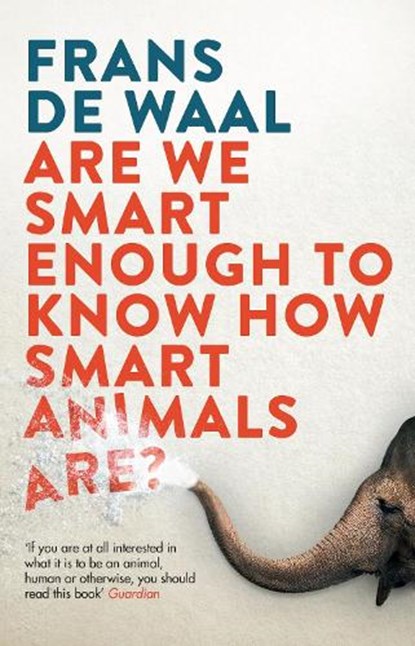 Are We Smart Enough to Know How Smart Animals Are?, Frans de Waal - Paperback - 9781783783069