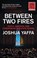 Between Two Fires, Joshua Yaffa - Paperback - 9781783783724
