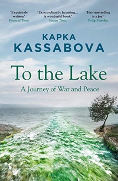 To the Lake, Kapka Kassabova - Paperback - 9781783783984