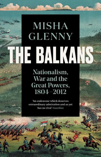 The Balkans, 1804–2012, Misha Glenny - Paperback - 9781783784523