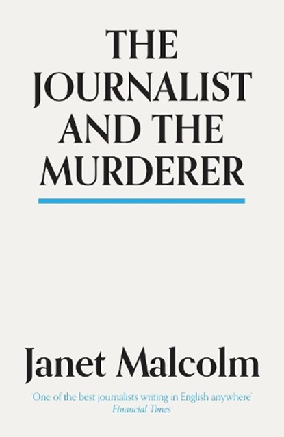 The Journalist And The Murderer, Janet Malcolm - Paperback - 9781783784547