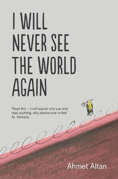 I Will Never See the World Again, Ahmet Altan - Paperback - 9781783785155