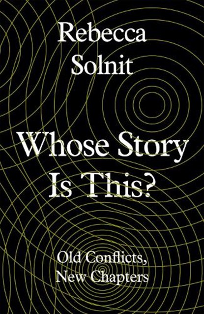 Whose Story Is This?, Rebecca (Y) Solnit - Gebonden - 9781783785438