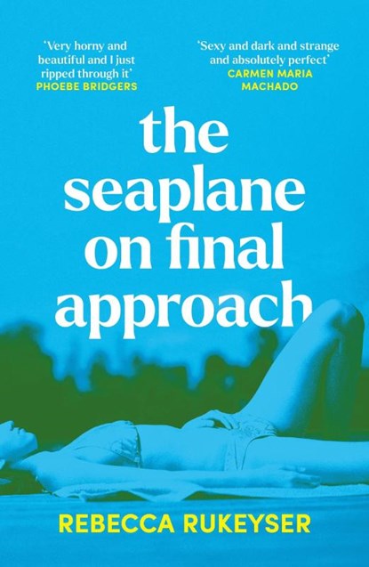 The Seaplane on Final Approach, Rebecca Rukeyser - Paperback - 9781783786084