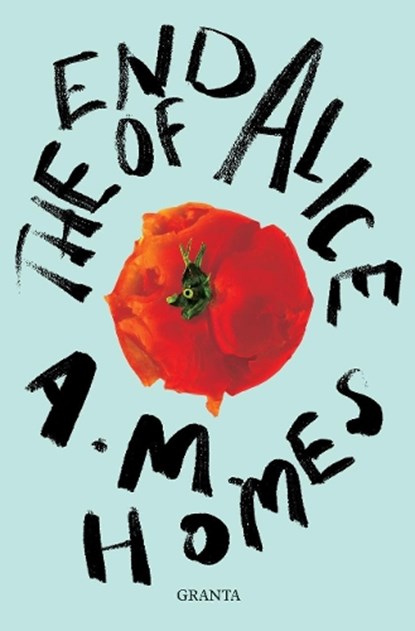 The End Of Alice, A.M. Homes - Paperback - 9781783787166