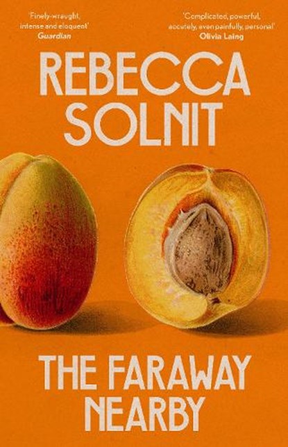 The Faraway Nearby, Rebecca (Y) Solnit - Paperback - 9781783787364