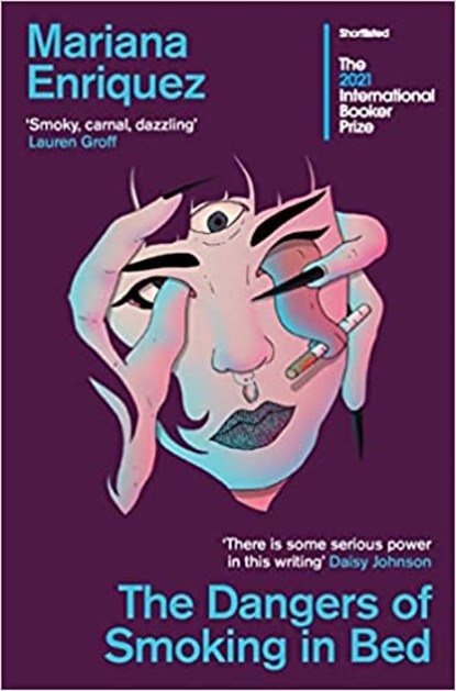 The Dangers of Smoking in Bed, Mariana Enriquez - Paperback - 9781783788217