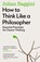 How to Think Like a Philosopher, Julian Baggini - Paperback - 9781783788538