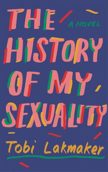 The History of My Sexuality, Tobi Lakmaker - Paperback - 9781783788811