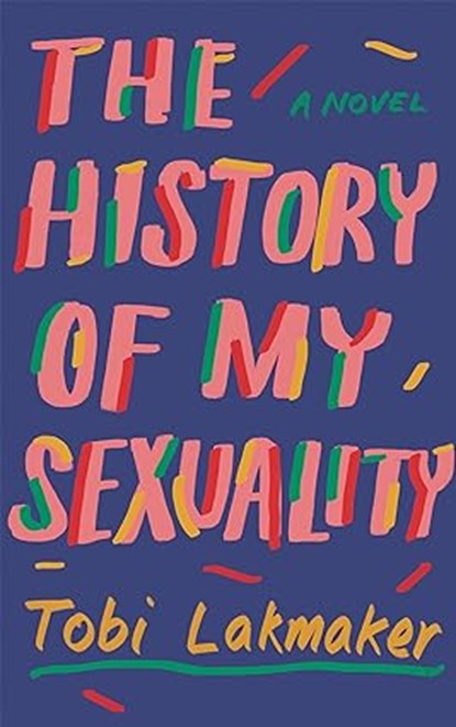 The History of My Sexuality, Tobi Lakmaker - Paperback - 9781783788811