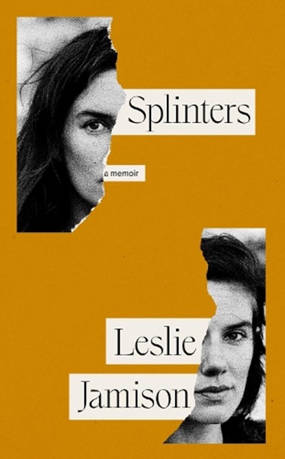 Splinters, Leslie Jamison - Gebonden - 9781783788910