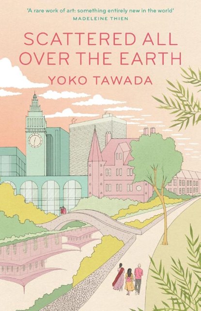 Scattered All Over the Earth, Yoko Tawada - Paperback - 9781783789122