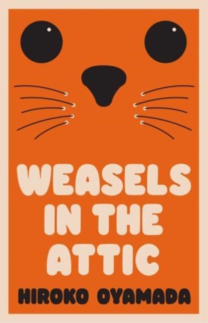 Weasels in the Attic, Hiroko Oyamada - Gebonden - 9781783789757