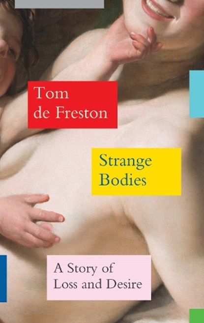 Strange Bodies, Tom de Freston - Gebonden - 9781783789894