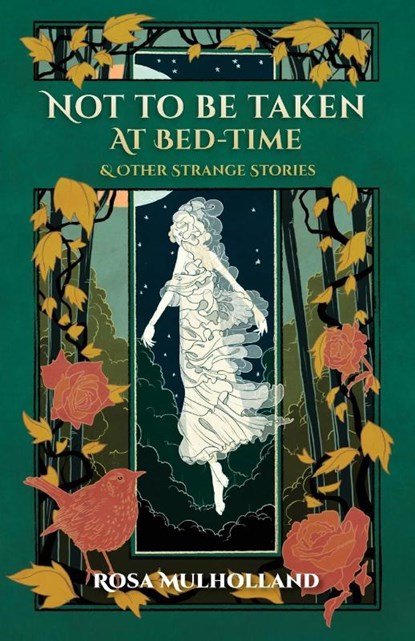 Not to Be Taken at Bed-Time, Rosa Mulholland - Paperback - 9781783807529
