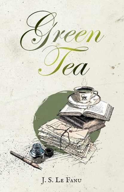 Green Tea, Joseph Sheridan Le Fanu - Paperback - 9781783807789