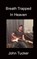 Breath Trapped In Heaven, John Tucker - Paperback - 9781783827015
