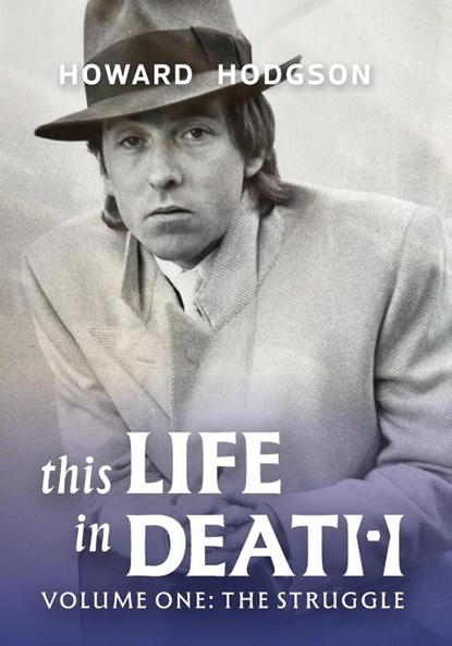 This Life in Death Volume I 'The Struggle', Howard Hodgson - Paperback - 9781783827152