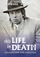 This Life In Death Volume I 'The Struggle' - Howard Hodgson - 9781783827169
