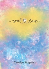 Soul Love Journal - Carolyn Sidgwick - 9781783827909