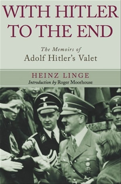 With Hitler to the End, Heinz Linge - Ebook - 9781783830947